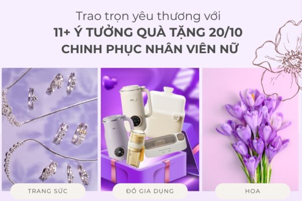 Trao trọn yêu thương với 11+ ý tưởng quà tặng 20/10 chinh phục nhân viên nữ