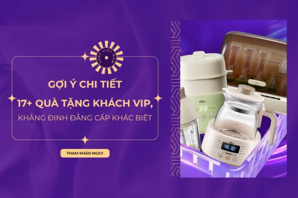 17+ "tuyệt phẩm" quà tặng khách VIP, khẳng định đẳng cấp khác biệt